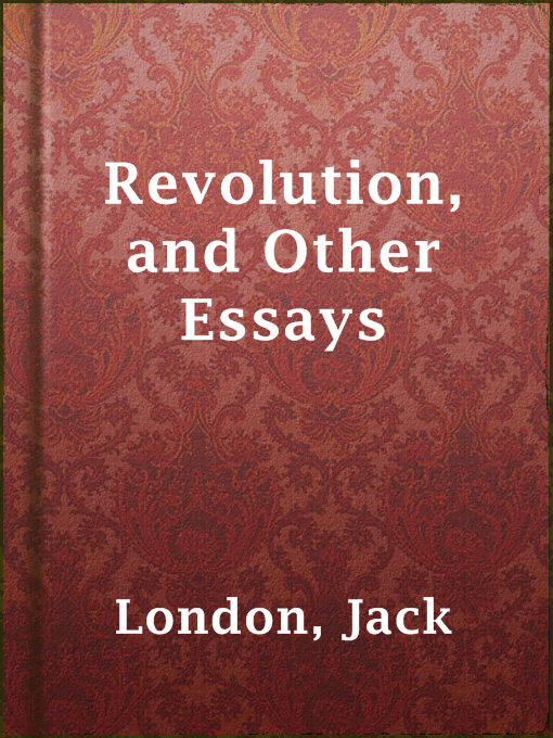 Title details for Revolution, and Other Essays by Jack London - Wait list